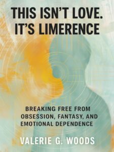 Livre : This isn't love, it's limerence - de : Valerie G. Woods